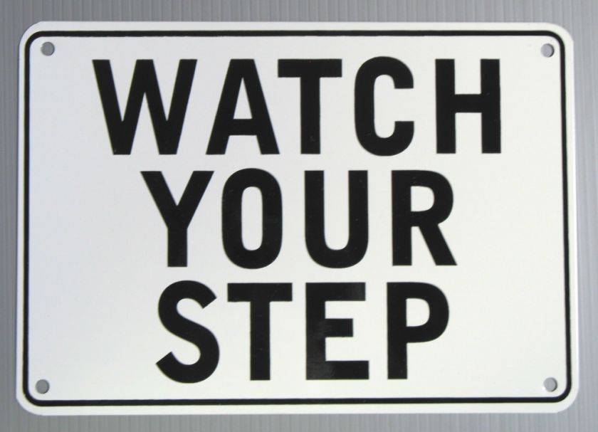 WATCH YOUR STEP WARNING SIGN, METAL, HEAVY DUTY  