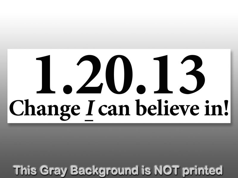 20 13 Change I Can Believe In Sticker  GOP anti obama  