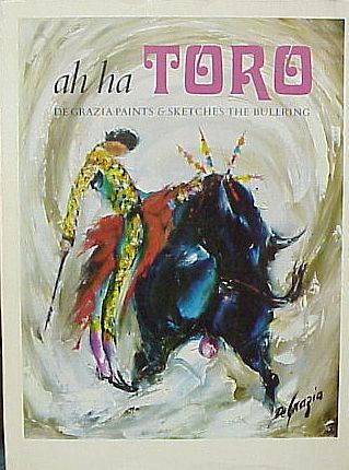 AH HA TORO   DEGRAZIA PAINTS & SKETCHES THE BULLRING  